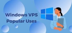 Windows VPS Popular Uses