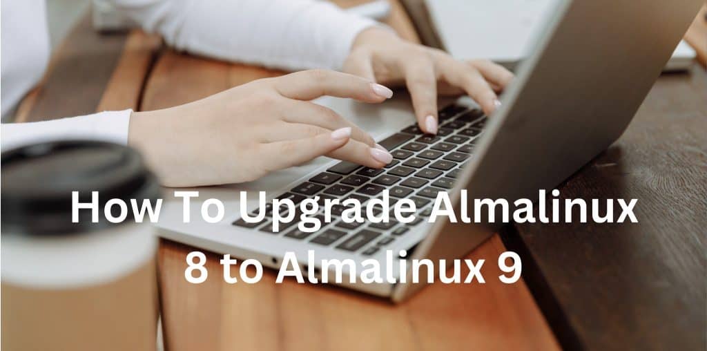 How To Upgrade Almalinux 8 to Almalinux 9